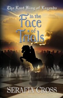 The Last King of Legends: In the Face of Trials: In the Face of Trials - Book Two