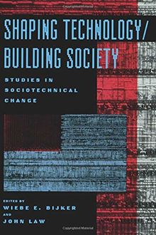 Shaping Technology / Building Society: Studies in Sociotechnical Change (Inside Technology)