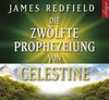 Die zwölfte Prophezeiung von Celestine (6 CDs)