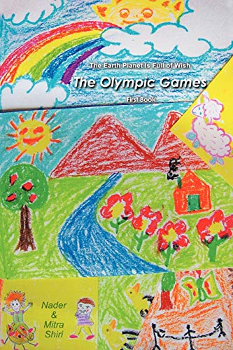 The Earth Planet is Full of Wish: The Olympic Games (First Book) (The Earth Planet Is Full of Wish, 1)