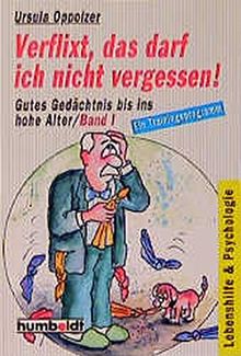 Verflixt, das darf ich nicht vergessen!: Gutes Gedächtnis bis ins hohe Alter (Humboldt Taschenbücher)