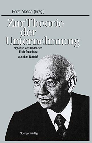 Zur Theorie der Unternehmung: Schriften Und Reden Von Erich Gutenberg Aus Dem Nachlaß (German Edition)
