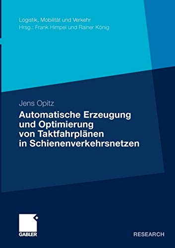Automatische Erzeugung und Optimierung von Taktfahrplänen in Schienenverkehrsnetzen (Logistik, Mobilität und Verkehr)