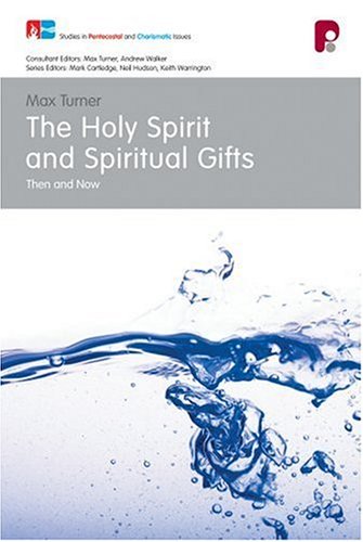 Holy Spirit and Spiritual Gifts: In the New Testament Church and Today