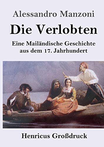 Die Verlobten (Großdruck): Eine Mailändische Geschichte aus dem 17. Jahrhundert