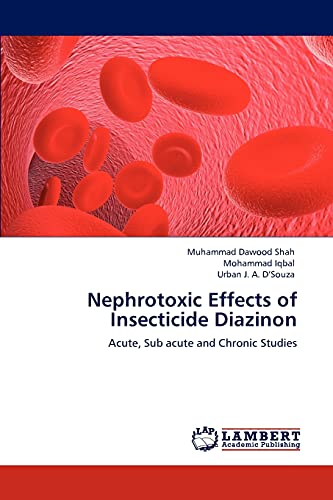 Nephrotoxic Effects of Insecticide Diazinon: Acute, Sub acute and Chronic Studies