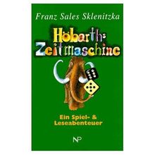 Höbarths Zeitmaschine. Ein Spiel- und Leseabenteuer