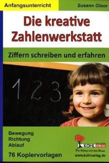 Die kreative Zahlenwerkstatt Ziffern schreiben und erfahren