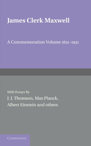 James Clerk Maxwell: A Commemoration Volume 1831-1931
