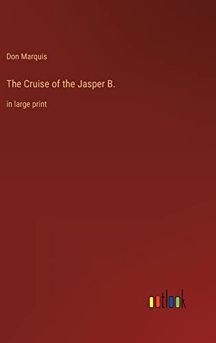 The Cruise of the Jasper B.: in large print