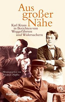 Aus großer Nähe: Karl Kraus in Berichten von Weggefährten und Widersachern (Bibliothek Janowitz)
