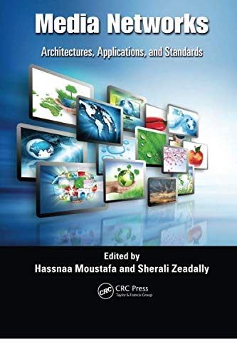 Hassnaa Moustafa Media Networks, Architectures, Applications, And Standards