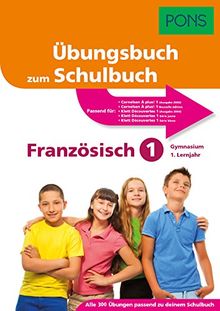 PONS Übungsbuch zum Schulbuch Französisch 1. Lernjahr Gymnasium - Das Übungsbuch passend zu deinem Schulbuch