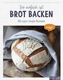 So einfach ist Brot backen: 60 super simple Rezepte von Naumann & Göbel | Buch | Zustand sehr gut