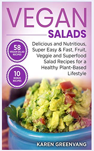 Vegan Salads: Delicious and Nutritious, Super Easy & Fast, Fruit, Veggie and Superfood Salad Recipes for a Healthy Plant-Based Lifestyle (Vegan, Plant-Based, Vegan Recipes, Band 1)
