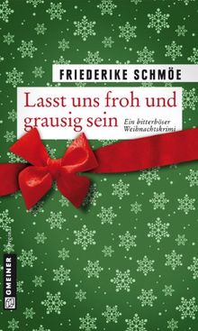 Lasst uns froh und grausig sein: Ein bitterböser Weihnachtskrimi