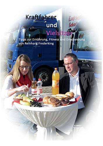 Kraftfahrer und Vielsitzer: Tipps zur Ernährung, Fitness und Entspannung