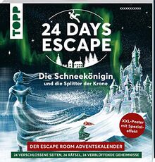 24 DAYS ESCAPE – Der Escape Room Adventskalender: Die Schneekönigin und die Splitter der Krone: 24 verschlossene Rätselseiten und XXL-Poster mit Spezialeffekt. Das Escape Adventskalenderbuch!