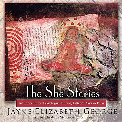 The She Stories: An InnerOuter Travelogue During Fifteen Days in Paris