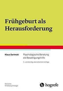 Frühgeburt als Herausforderung: Psychologische Beratung als Bewältigungshilfe: Psychologische Beratung als Bewltigungshilfe (Klinische Kinderpsychologie)