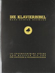 Die Klavierbibel: 130 unverzichtbare Stücke von Klassik bis Pop für Anfänger & Wiedereinsteiger