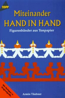 Miteinander Hand in Hand. Figurenbänder aus Tonpapier. Mit Vorlagen in Originalgröße.