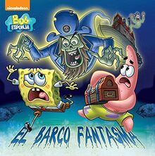 Bob esponja. El barco fantasma (Un cuento de Bob Esponja)