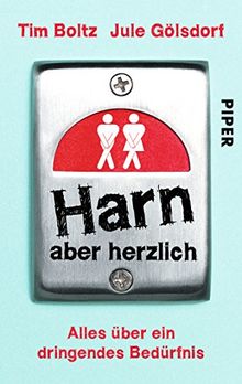 Harn aber herzlich: Alles über ein dringendes Bedürfnis von Boltz, Tim, Gölsdorf, Jule | Buch | Zustand gut