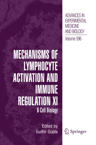 Mechanisms of Lymphocyte Activation and Immune Regulation XI: B Cell Biology (Advances in Experimental Medicine and Biology, Band 596)