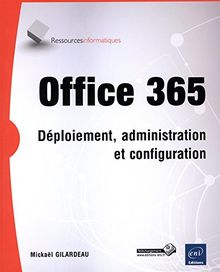 Office 365 : déploiement, administration et configuration