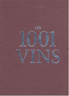 Les 1 001 vins qu&#039;il faut avoir goûtés dans sa vie
