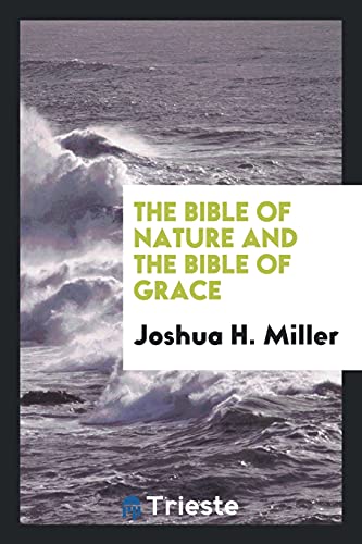 The Bible of nature and the Bible of grace