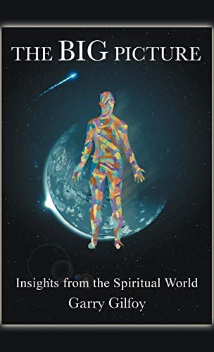 The Big Picture: Insights from the Spiritual World