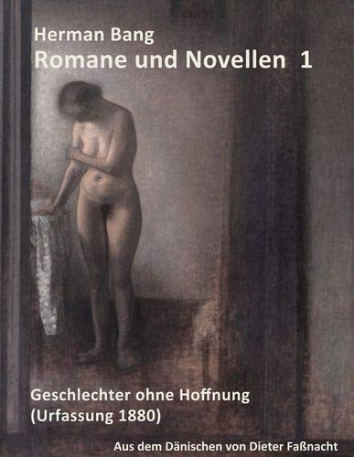 Herman Bang: Romane und Novellen Band 1: Geschlechter ohne Hoffnung - aus dem dänischen von Dieter Faßnacht