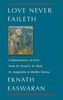 Love Never Faileth: Eknath Easwaran on St. Francis, St. Augustine, St. Paul, and Mother Teresa Second Edition (Classics of Christian Inspiration Series)