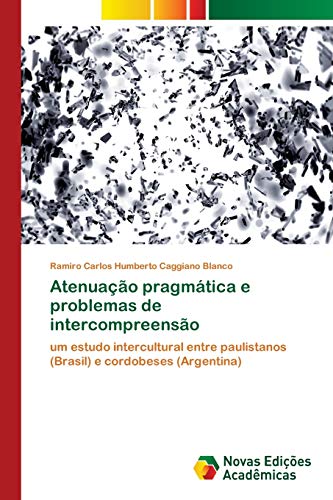 Atenuação pragmática e problemas de intercompreensão: um estudo intercultural entre paulistanos (Brasil) e cordobeses (Argentina)