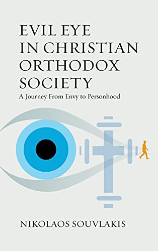 Nikolaos Souvlakis Evil Eye In Christian Orthodox Society, A Journey From Envy To Personhood