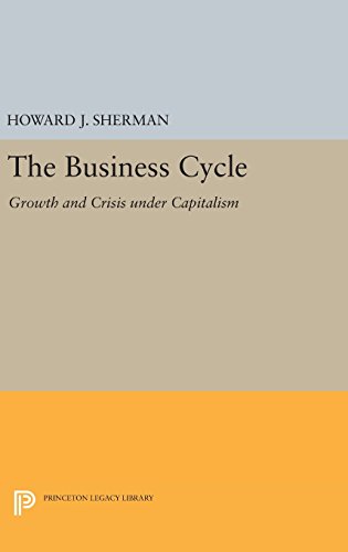 The Business Cycle: Growth and Crisis under Capitalism (Princeton Legacy Library)