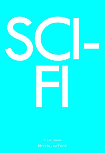 Sci-Fi: A Companion (Genre Fiction and Film Companions, Band 4)