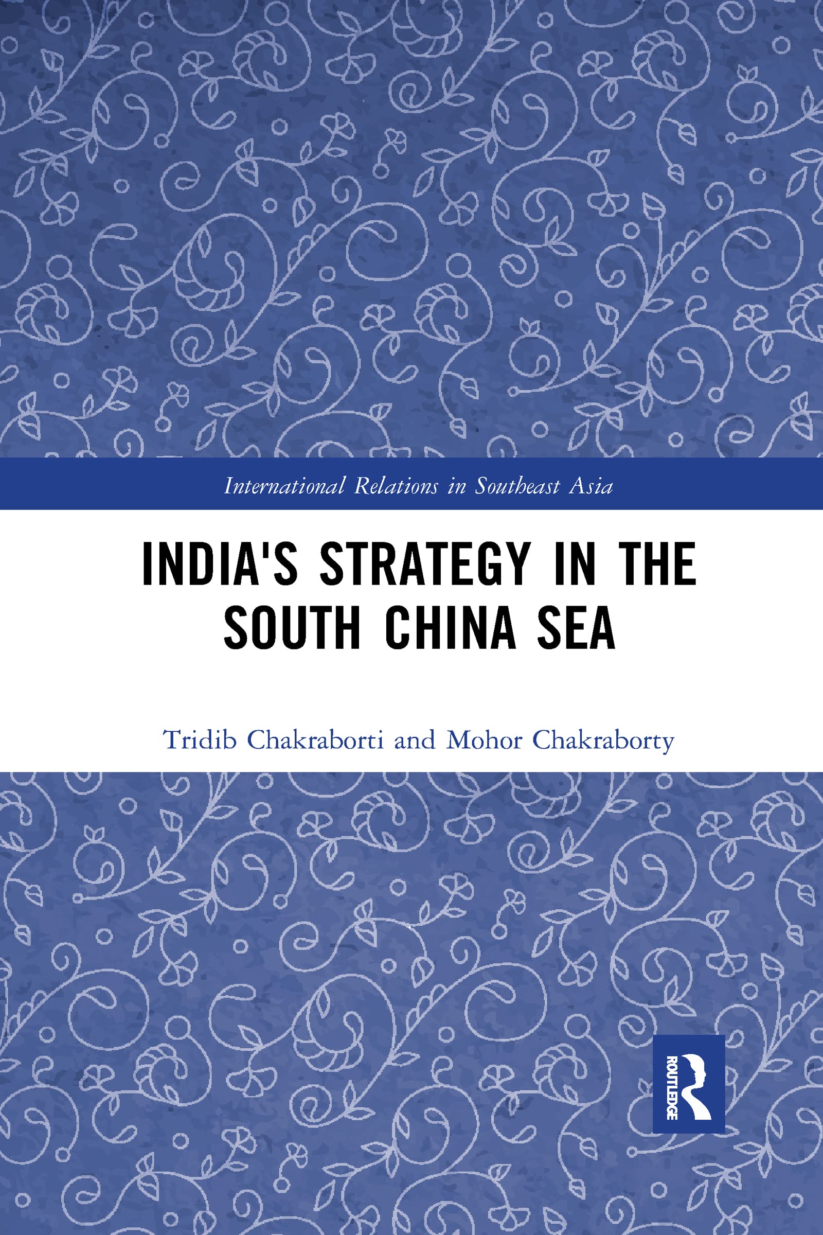 India's Strategy in the South China Sea (International Relations in Southeast Asia)