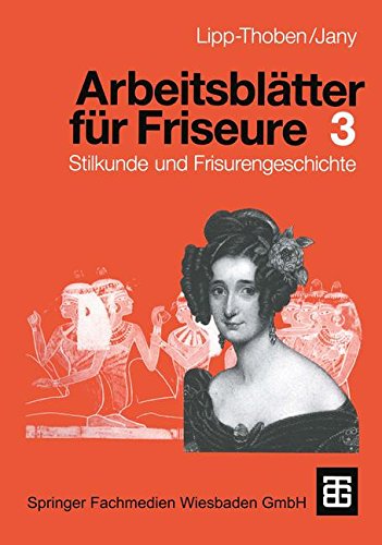 Arbeitsblätter für Friseure III. Stilkunde und Frisurengeschichte. (Lernmaterialien)