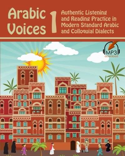 Matthew Aldrich Arabic Voices 1, Authentic Listening And Reading Practice In Modern Standard Arabic And Colloquial Dialects