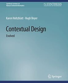 Contextual Design: Evolved (Synthesis Lectures on Human-Centered Informatics)