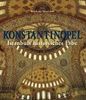 Konstantinopel - Istanbuls historisches Erbe