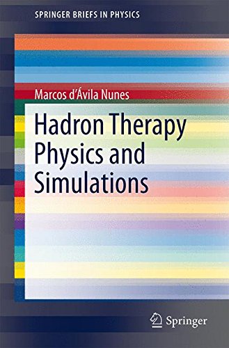 Hadron Therapy Physics and Simulations (SpringerBriefs in Physics)