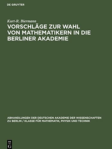 Vorschläge zur Wahl von Mathematikern in die Berliner Akademie: Ein Beitrag zur Gelehrten- und Mathematikgeschichte des 19. Jahrhunderts