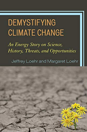Demystifying Climate Change: An Energy Story on Science, History, Threats, and Opportunities