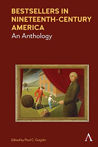 Bestsellers in Nineteenth-Century America: An Anthology (Anthem Nineteenth-century)