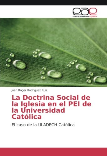 La Doctrina Social de la Iglesia en el PEI de la Universidad Católica: El caso de la ULADECH Católica