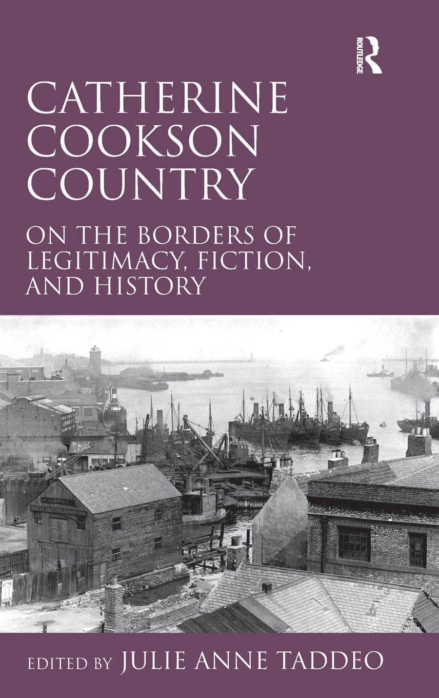 Catherine Cookson Country: On the Borders of Legitimacy, Fiction, and History